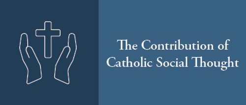 The Contribution of Catholic Social Thought